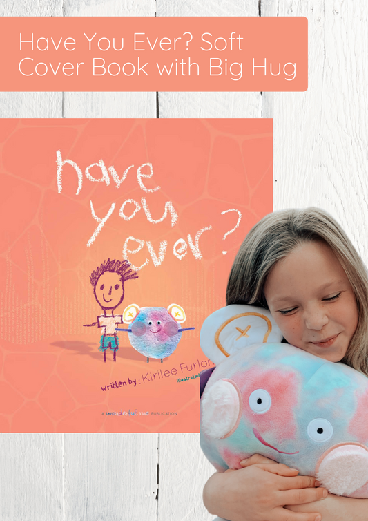 Have You Ever? Soft Cover Book with Big Hug