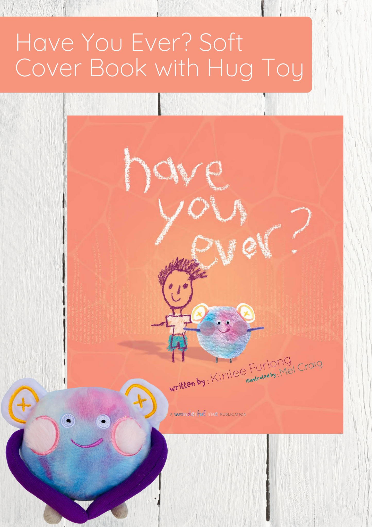 Have You Ever? Soft Cover Book with Hug Toy