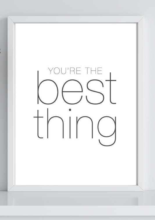 You're The Best Thing A4 Poster